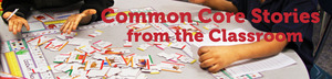 Common Core Stories from the Classroom Common Core Stories from the Classroom
